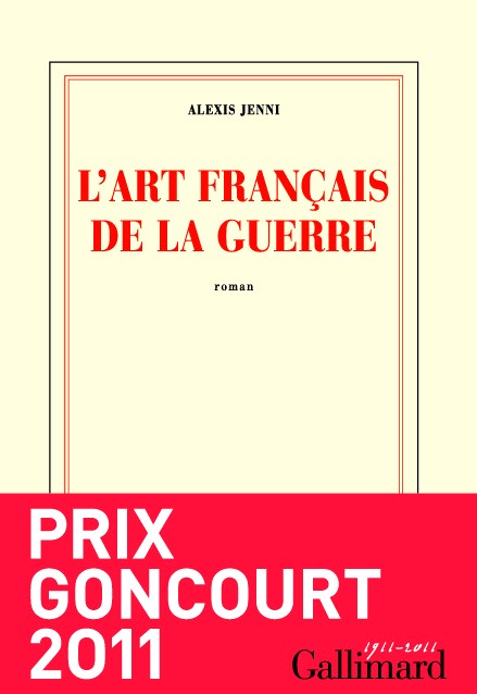 L'Art Français De La Guerre Prix Goncourt 2011