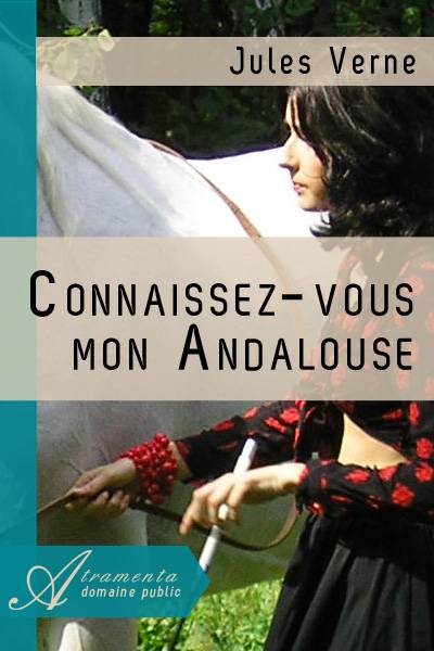 Connaissez-vous mon Andalouse