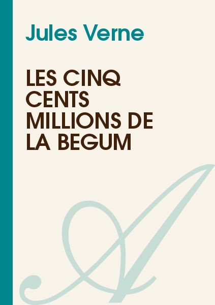 Les Cinq Cents Millions de la Begum
