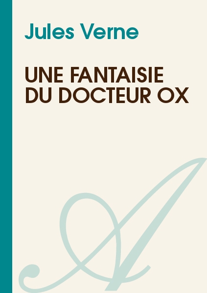 UNE FANTAISIE DU DOCTEUR OX